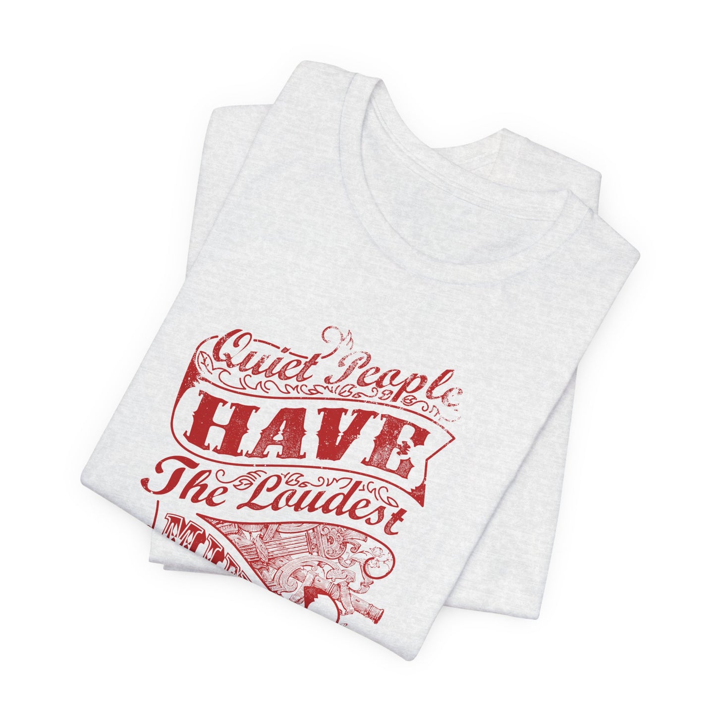 Quiet People Have The Loudest Minds Unisex Jersey Short Sleeve Tee