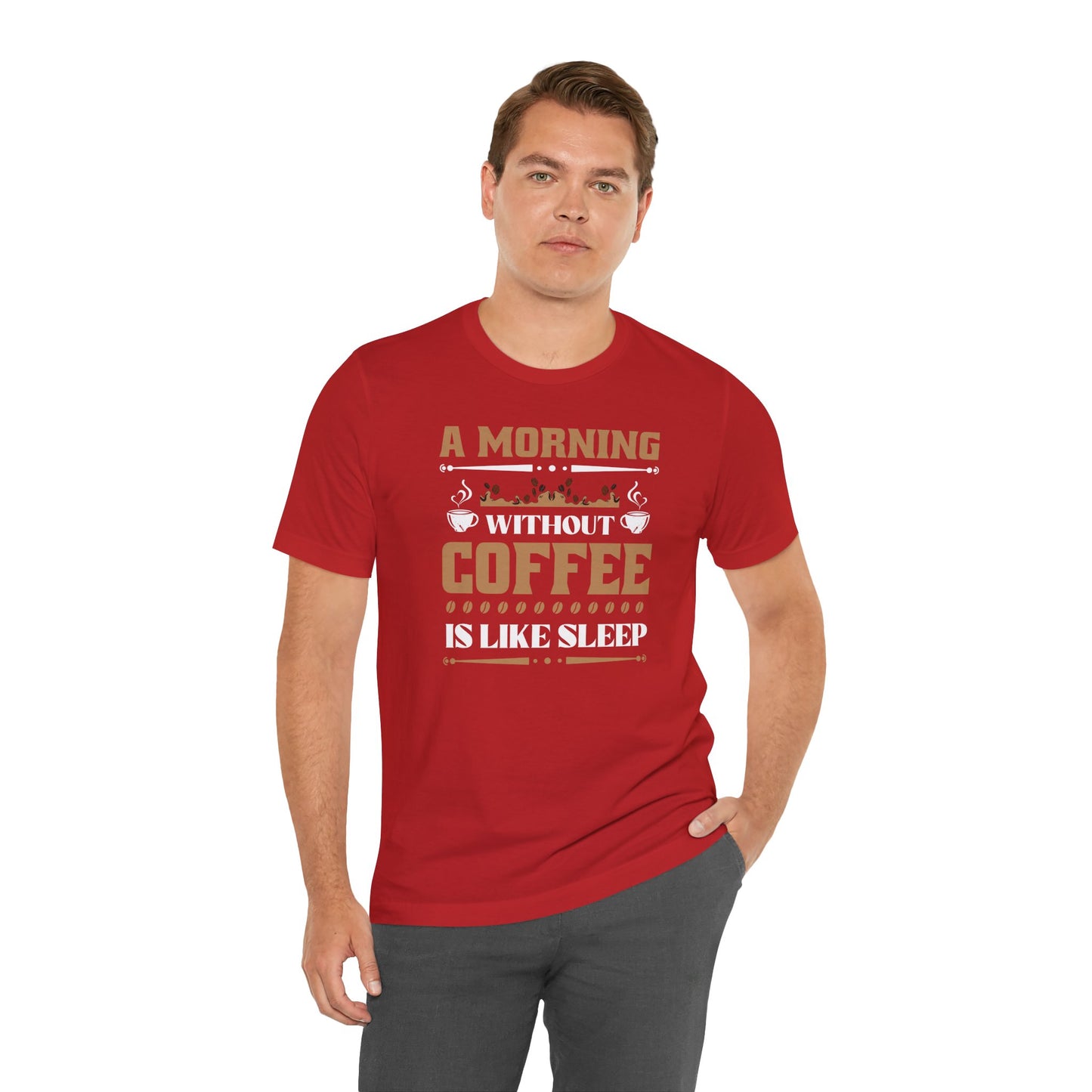 A Morning Without Coffee Is Like Sleep Unisex Jersey Short Sleeve Tee