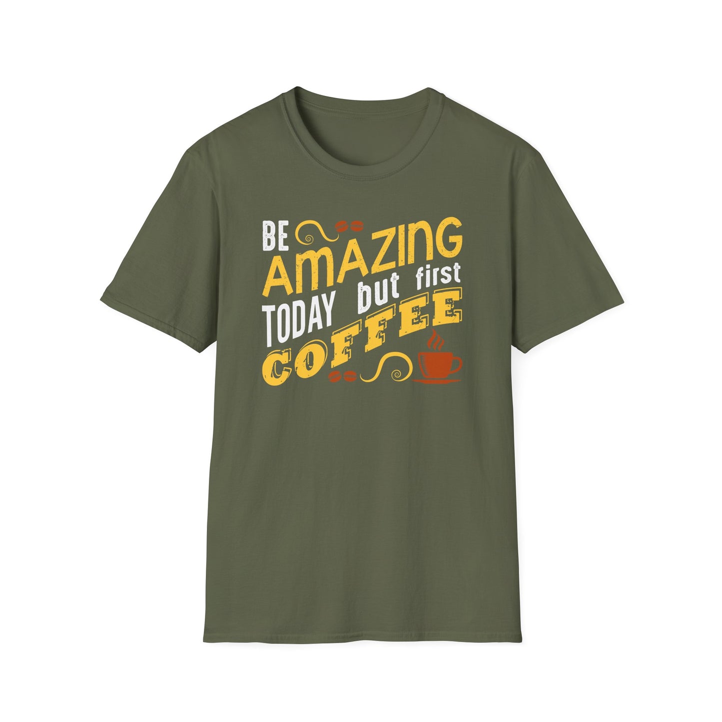 Be Amazing Today But First Coffee Softstyle T-Shirt