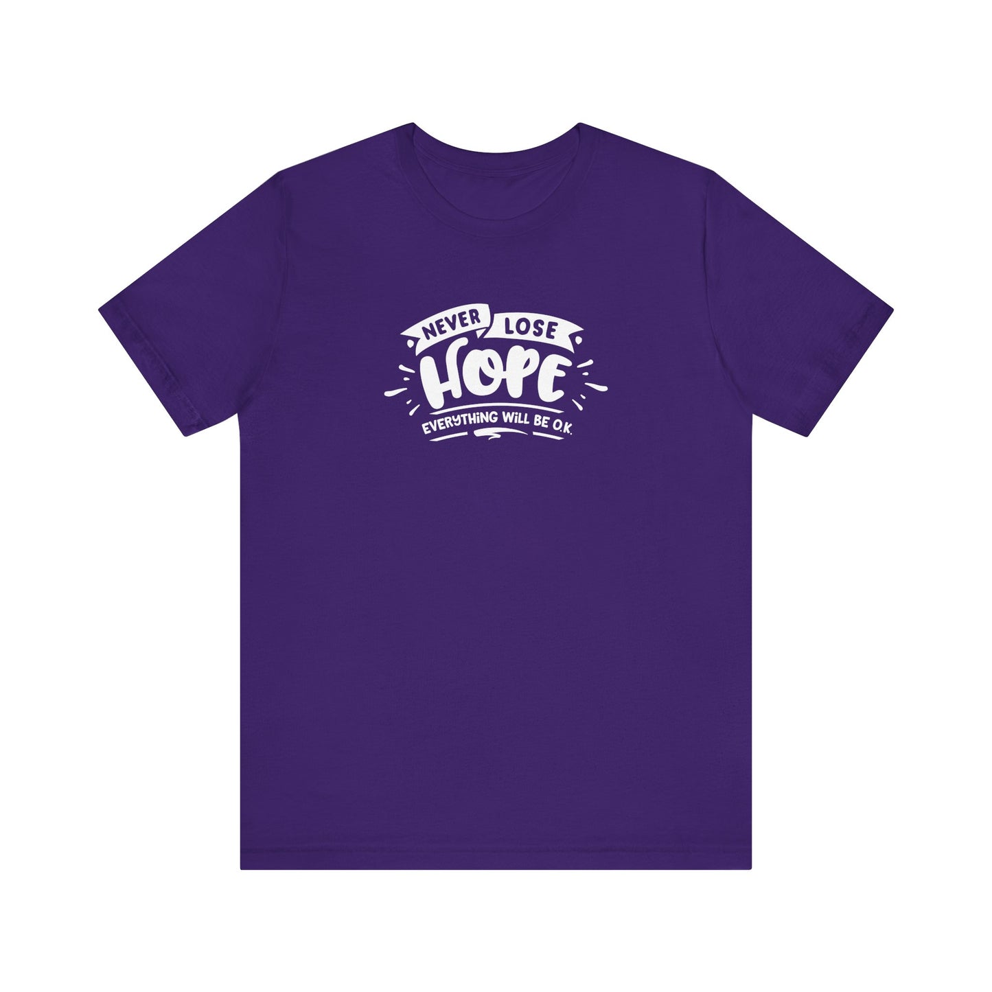 Never Lose Hope Everything Will Be Ok Unisex Jersey Short Sleeve Tee