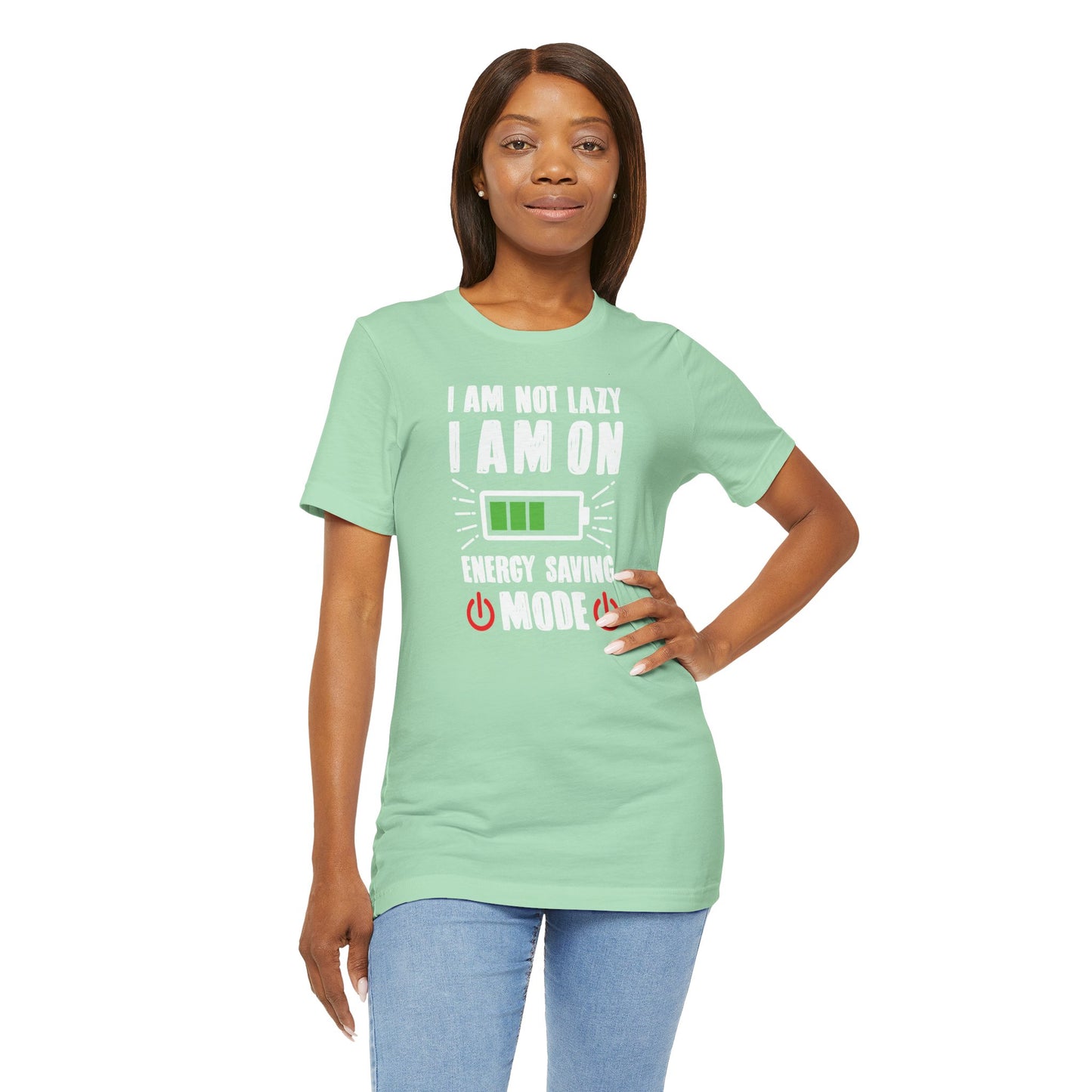 I Am Not Lazy I Am On Energy Saving Mode Unisex Jersey Short Sleeve Tee
