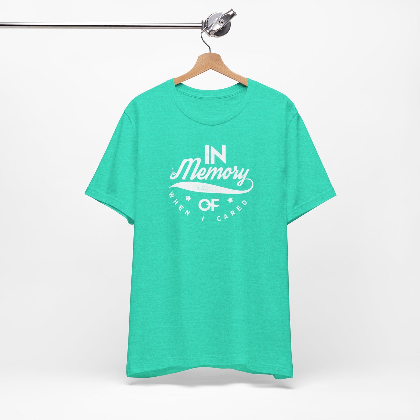 In Memory Of When I Cared Unisex Jersey Short Sleeve Tee