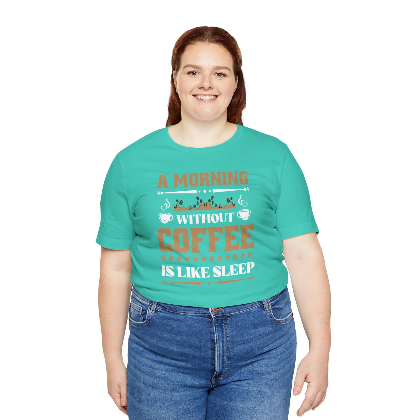 A Morning Without Coffee Is Like Sleep Unisex Jersey Short Sleeve Tee