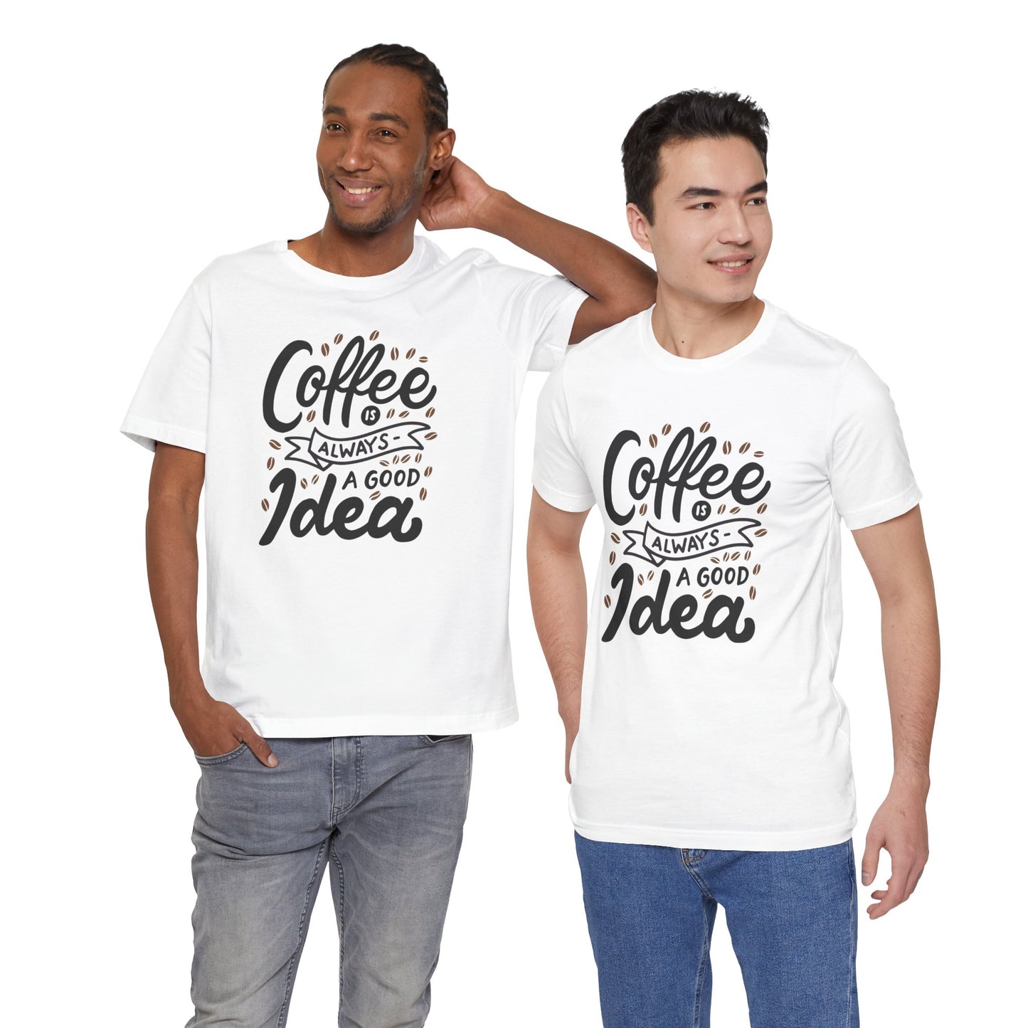 Coffee Is Always A Good Idea Black Print Unisex Jersey Short Sleeve Tee