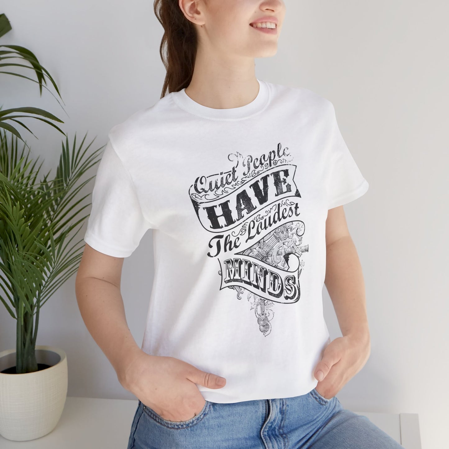 Quiet People Have The Loudest Minds Unisex Jersey Short Sleeve Tee