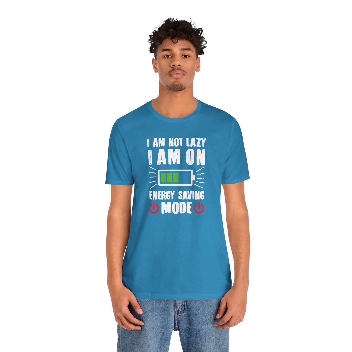 I Am Not Lazy I Am On Energy Saving Mode Unisex Jersey Short Sleeve Tee