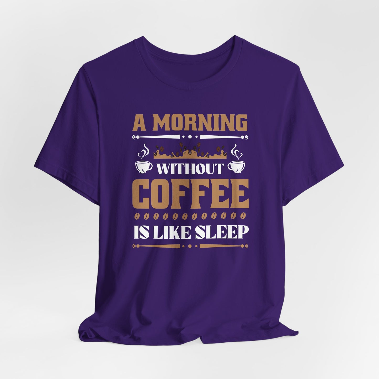 A Morning Without Coffee Is Like Sleep Unisex Jersey Short Sleeve Tee