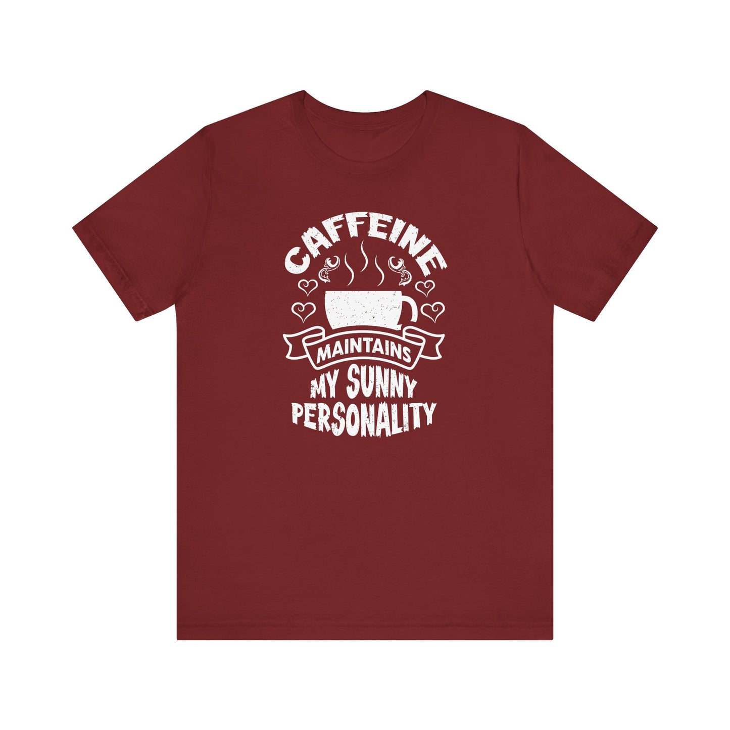 Caffeine Maintains My Sunny Personality Unisex Jersey Short Sleeve Tee