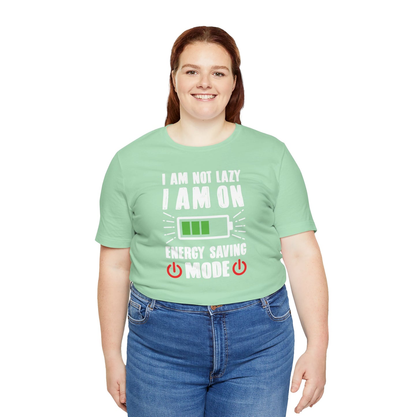 I Am Not Lazy I Am On Energy Saving Mode Unisex Jersey Short Sleeve Tee