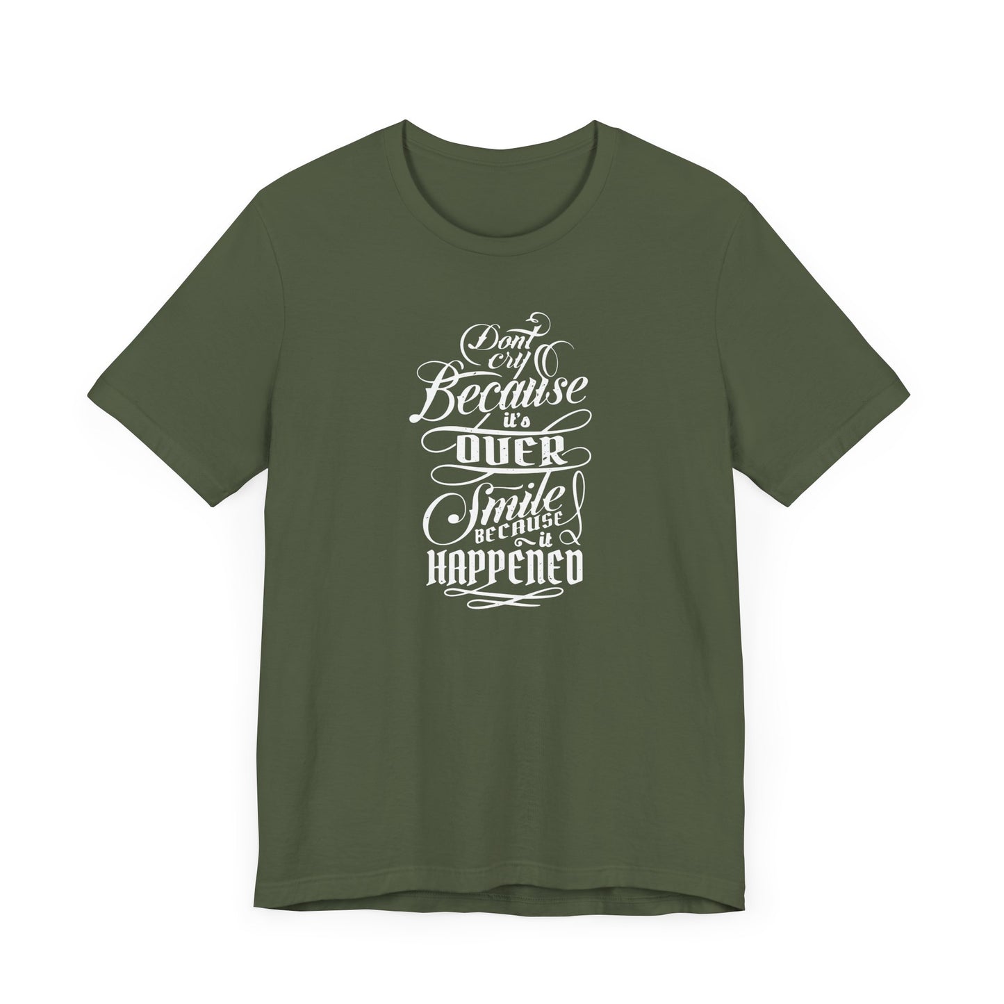 Don't Cry Because It's Over Smile Because It Happened Unisex Jersey Short Sleeve Tee