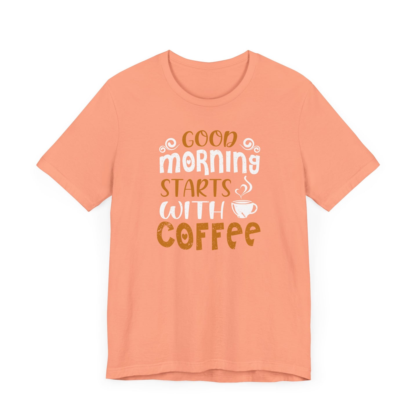 Good Morning Starts With Coffee Unisex Jersey Short Sleeve Tee