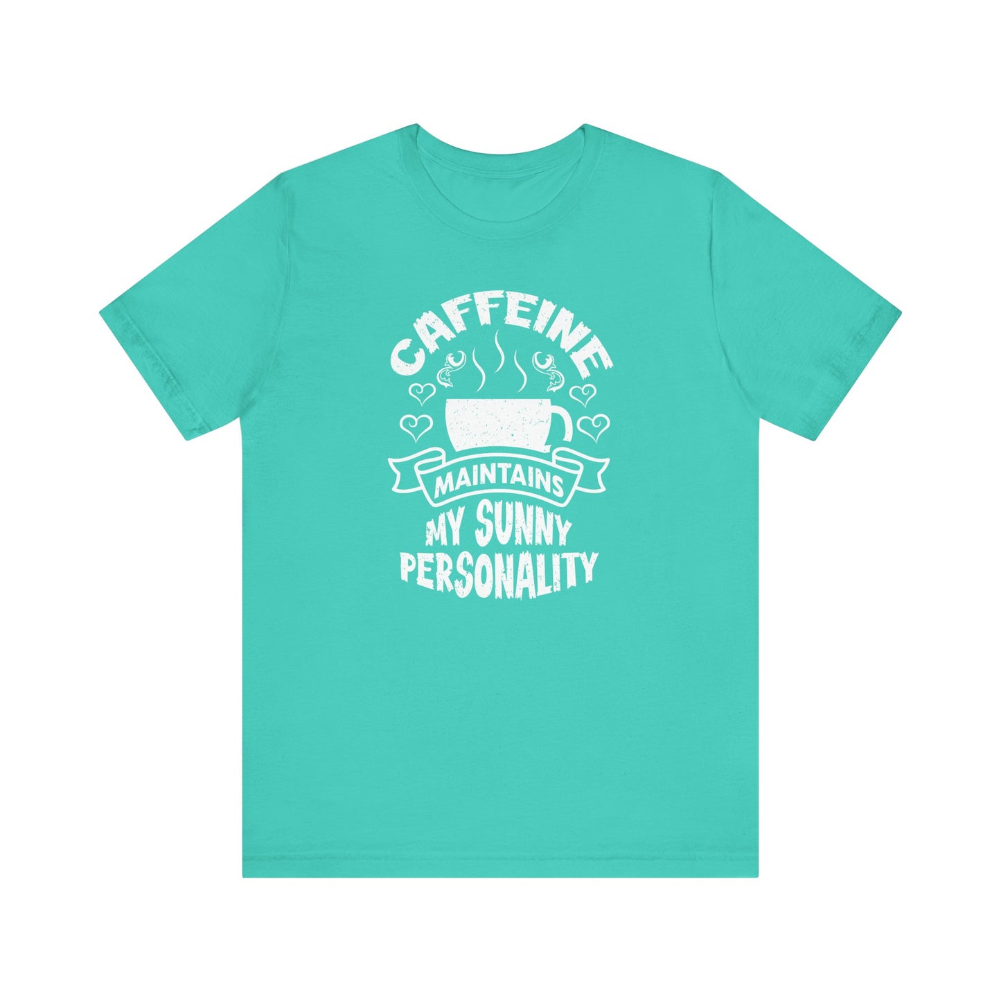 Caffeine Maintains My Sunny Personality Unisex Jersey Short Sleeve Tee
