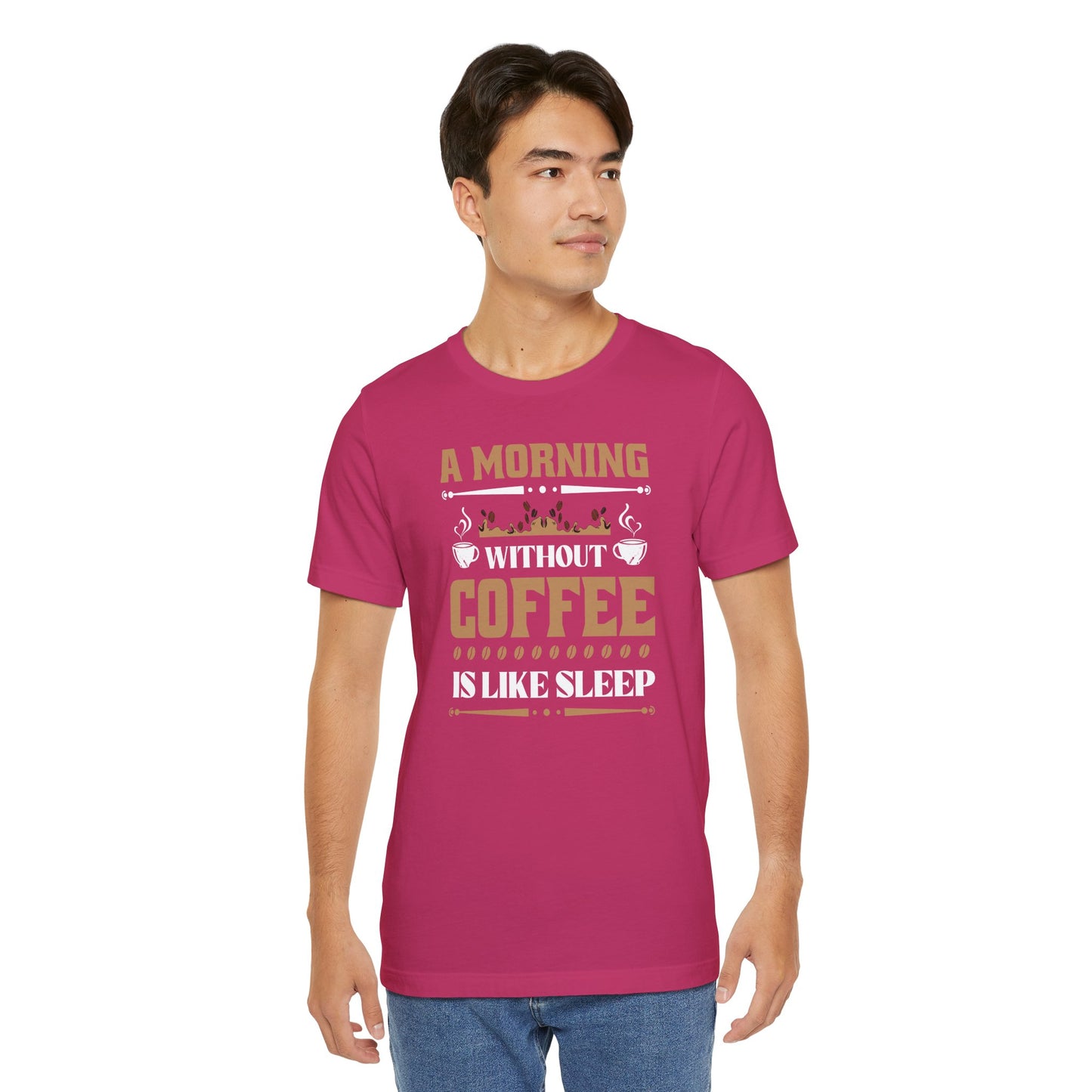 A Morning Without Coffee Is Like Sleep Unisex Jersey Short Sleeve Tee