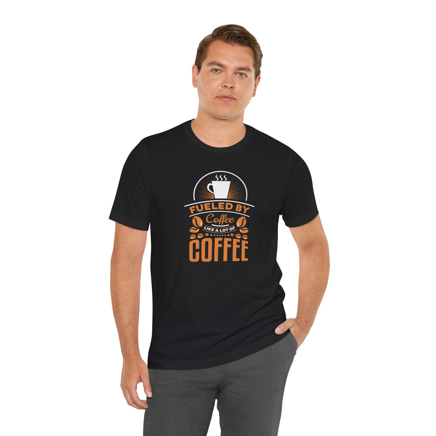 Fueled By Coffee Like A Lot Of Coffee Unisex Jersey Short Sleeve Tee