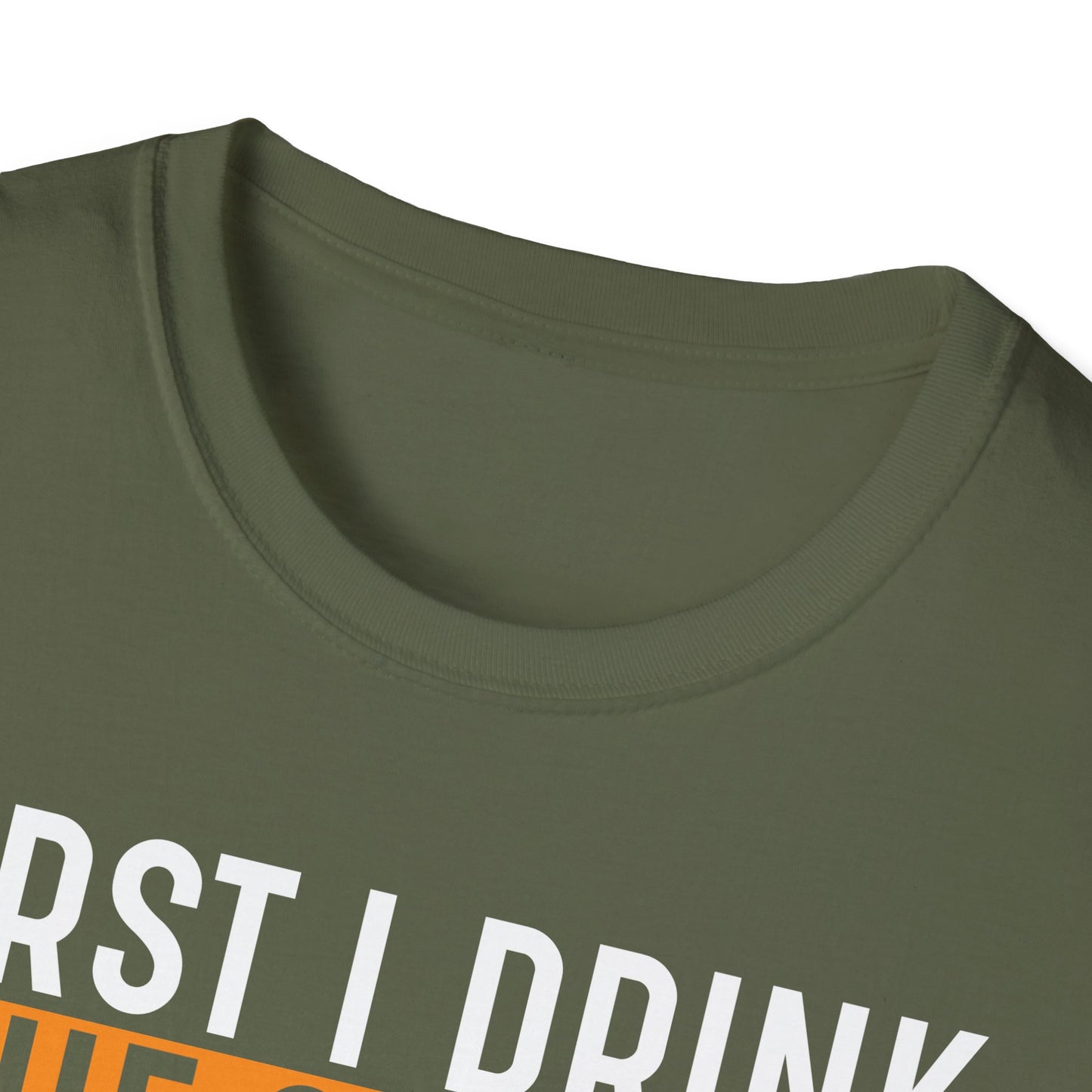 First I Drink The Coffee Then I Do The Things Softstyle T-Shirt