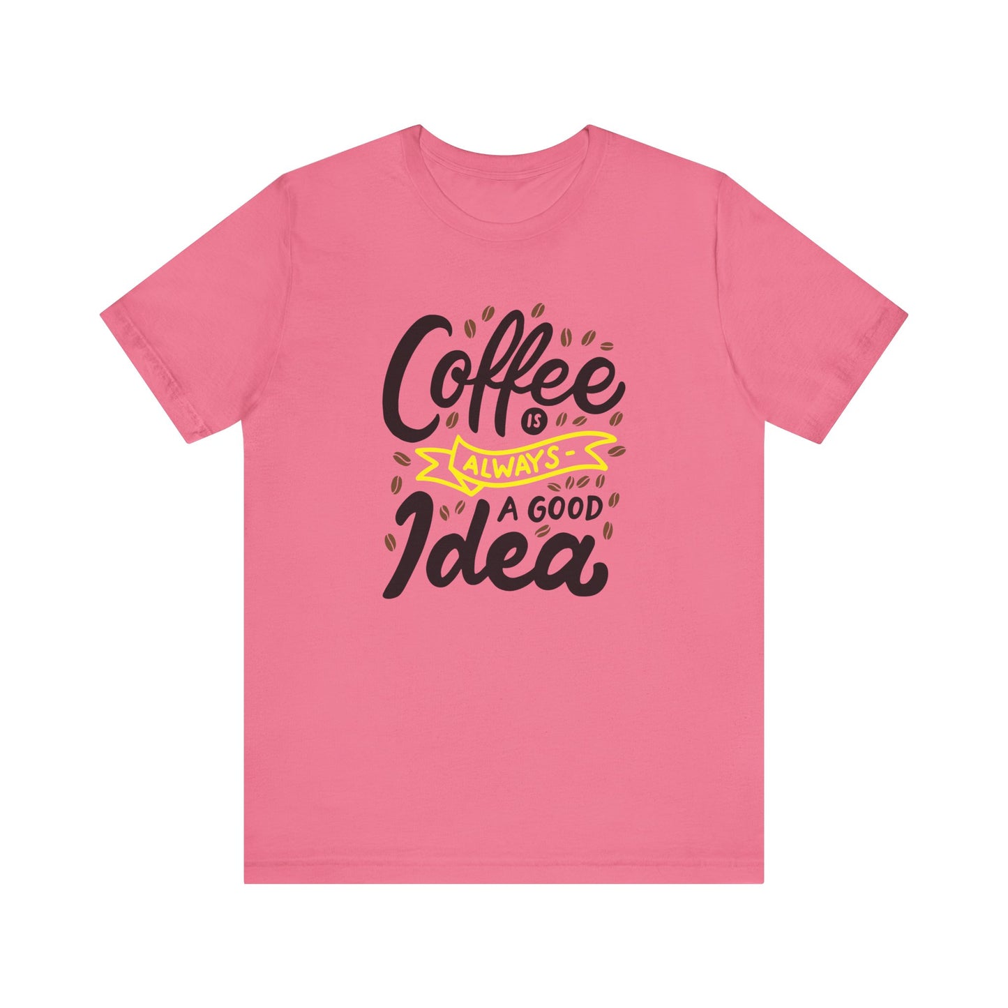 Coffee Is Always A Good Idea Yellow Print Unisex Jersey Short Sleeve Tee