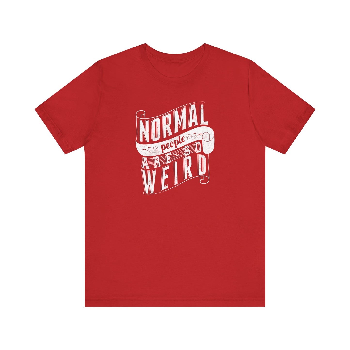 Normal People Are So Weird Unisex Jersey Short Sleeve Tee