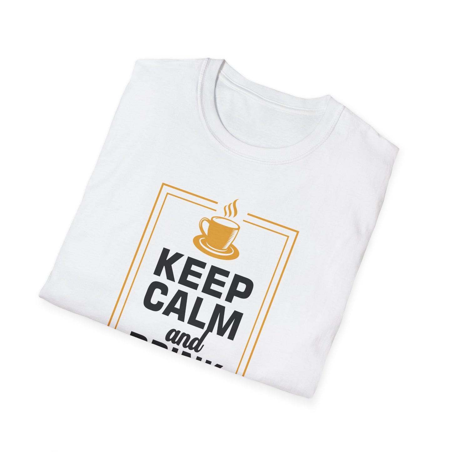 Keep Calm And Drink Coffee Softstyle T-Shirt