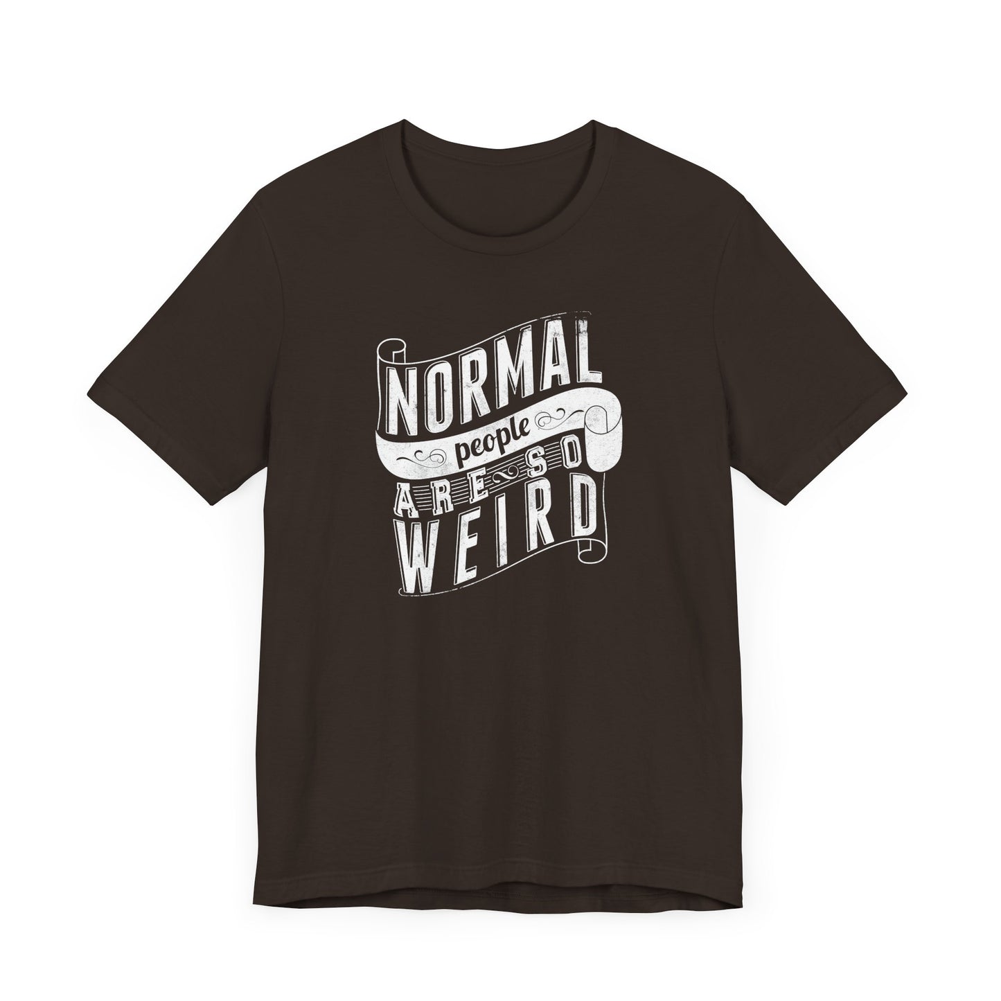 Normal People Are So Weird Unisex Jersey Short Sleeve Tee