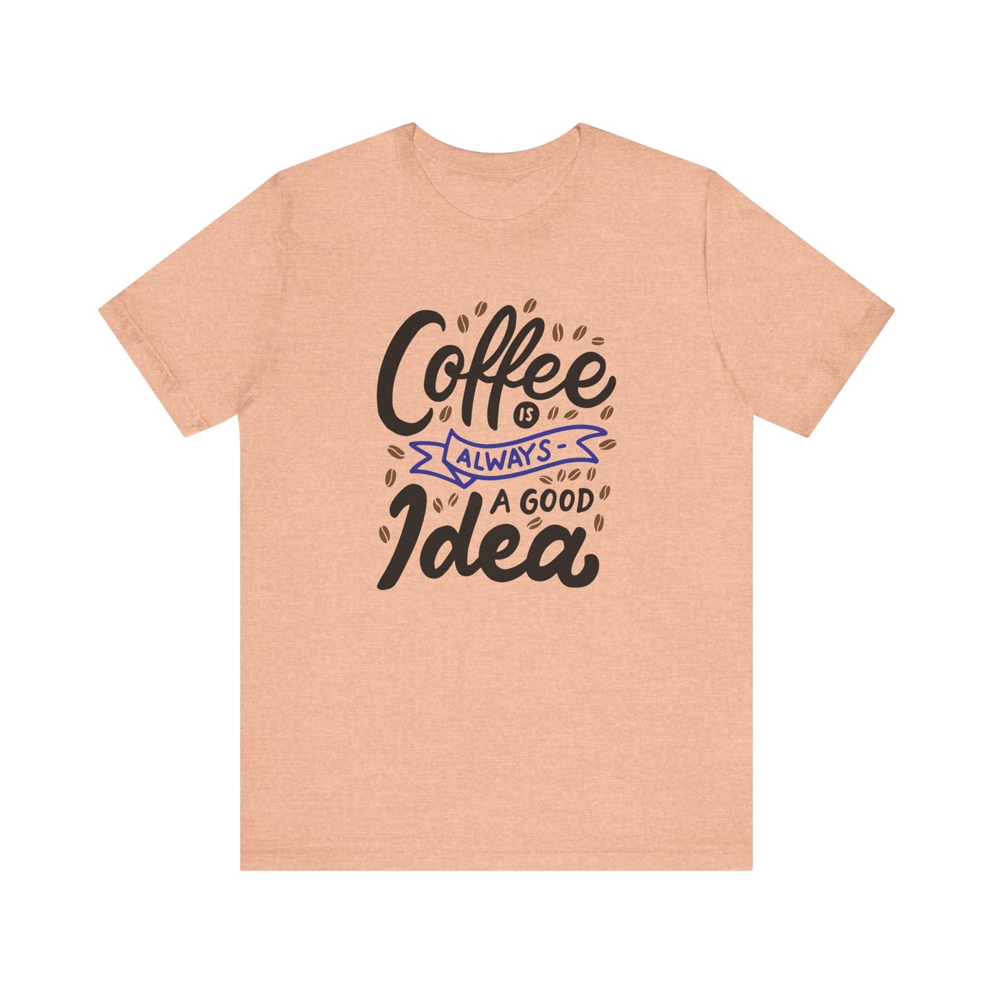 Coffee Is Always A Good Idea Navy Print Unisex Jersey Short Sleeve Tee