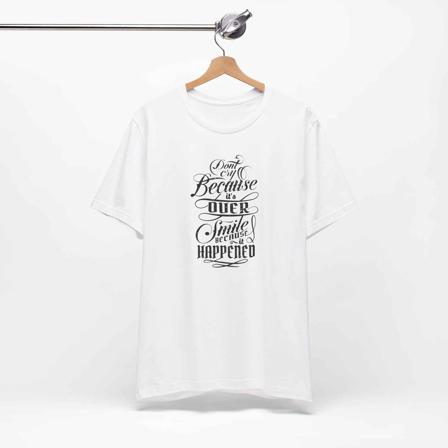 Don't Cry Because It's Over Smile Because It Happened Unisex Jersey Short Sleeve Tee