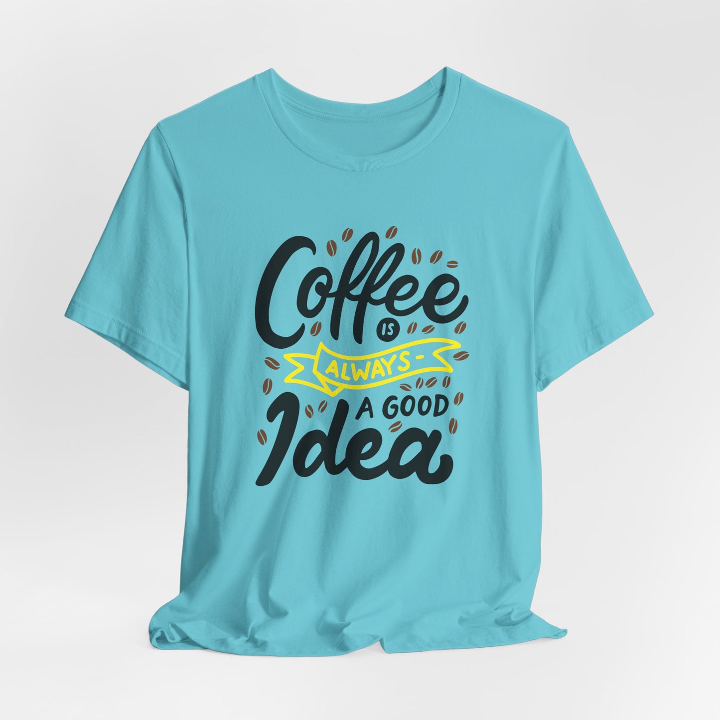 Coffee Is Always A Good Idea Yellow Print Unisex Jersey Short Sleeve Tee