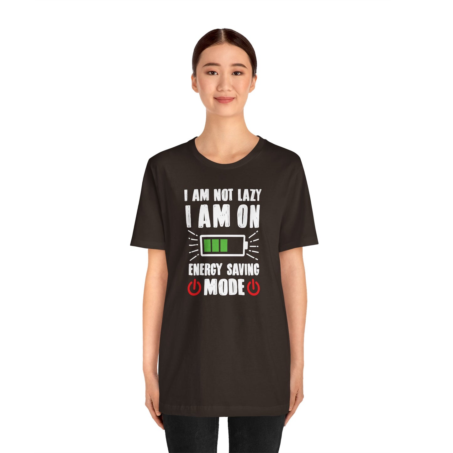 I Am Not Lazy I Am On Energy Saving Mode Unisex Jersey Short Sleeve Tee
