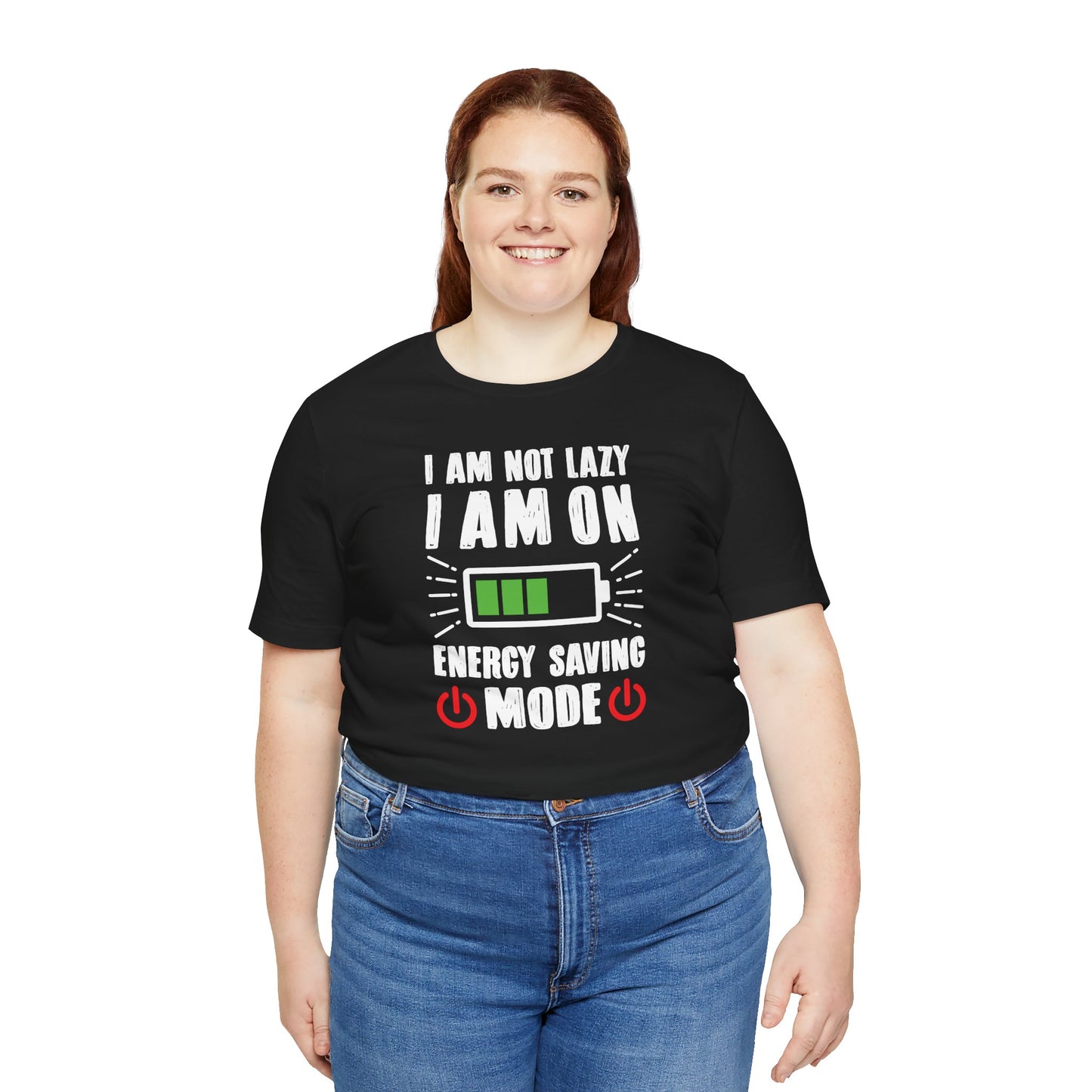 I Am Not Lazy I Am On Energy Saving Mode Unisex Jersey Short Sleeve Tee