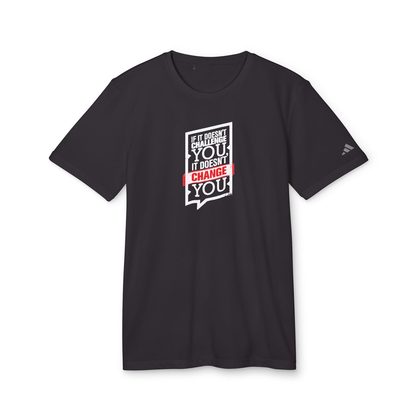 If It Doesn't Challenge You It Doesn't Change You Adidas Unisex Sport T-Shirt