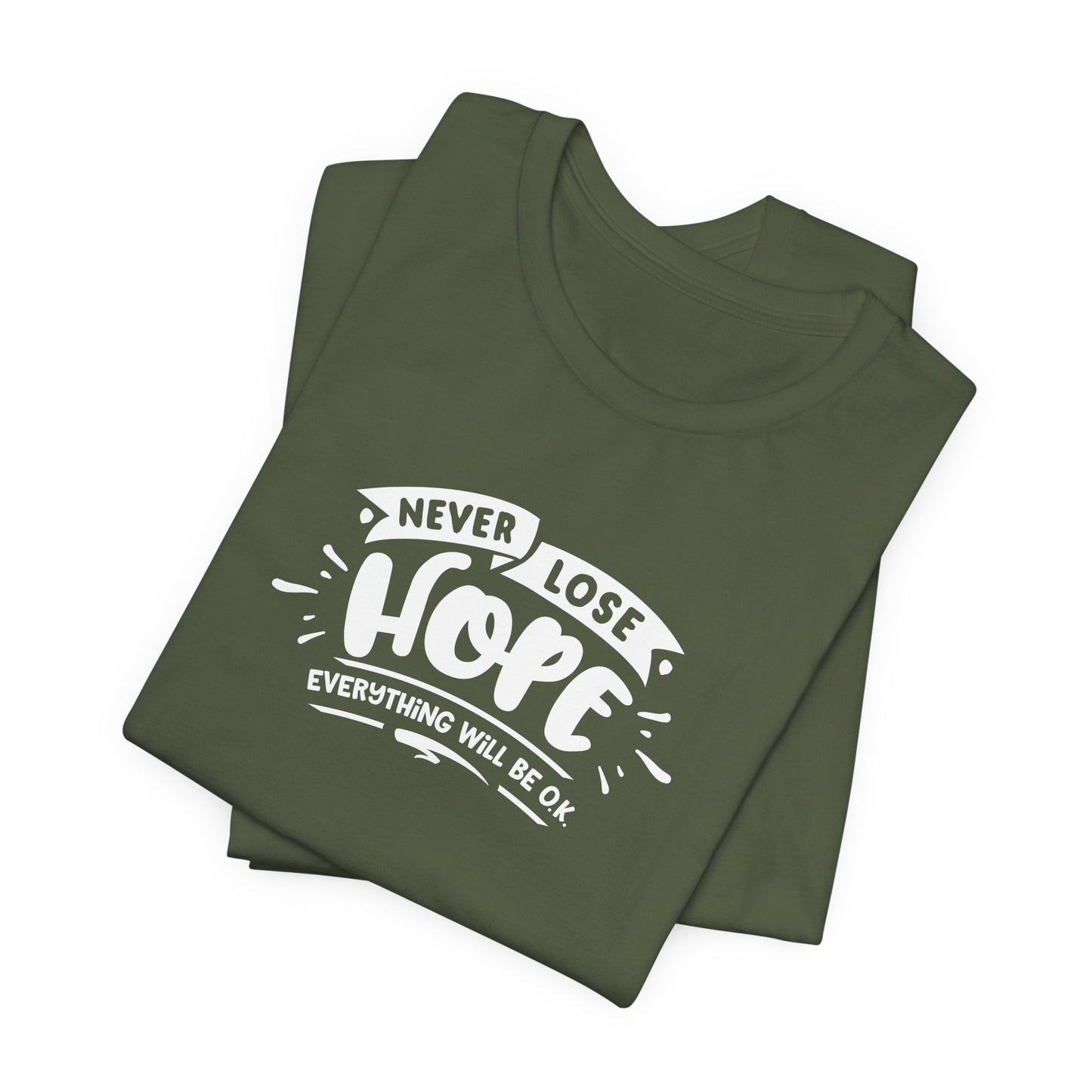 Never Lose Hope Everything Will Be Ok Unisex Jersey Short Sleeve Tee