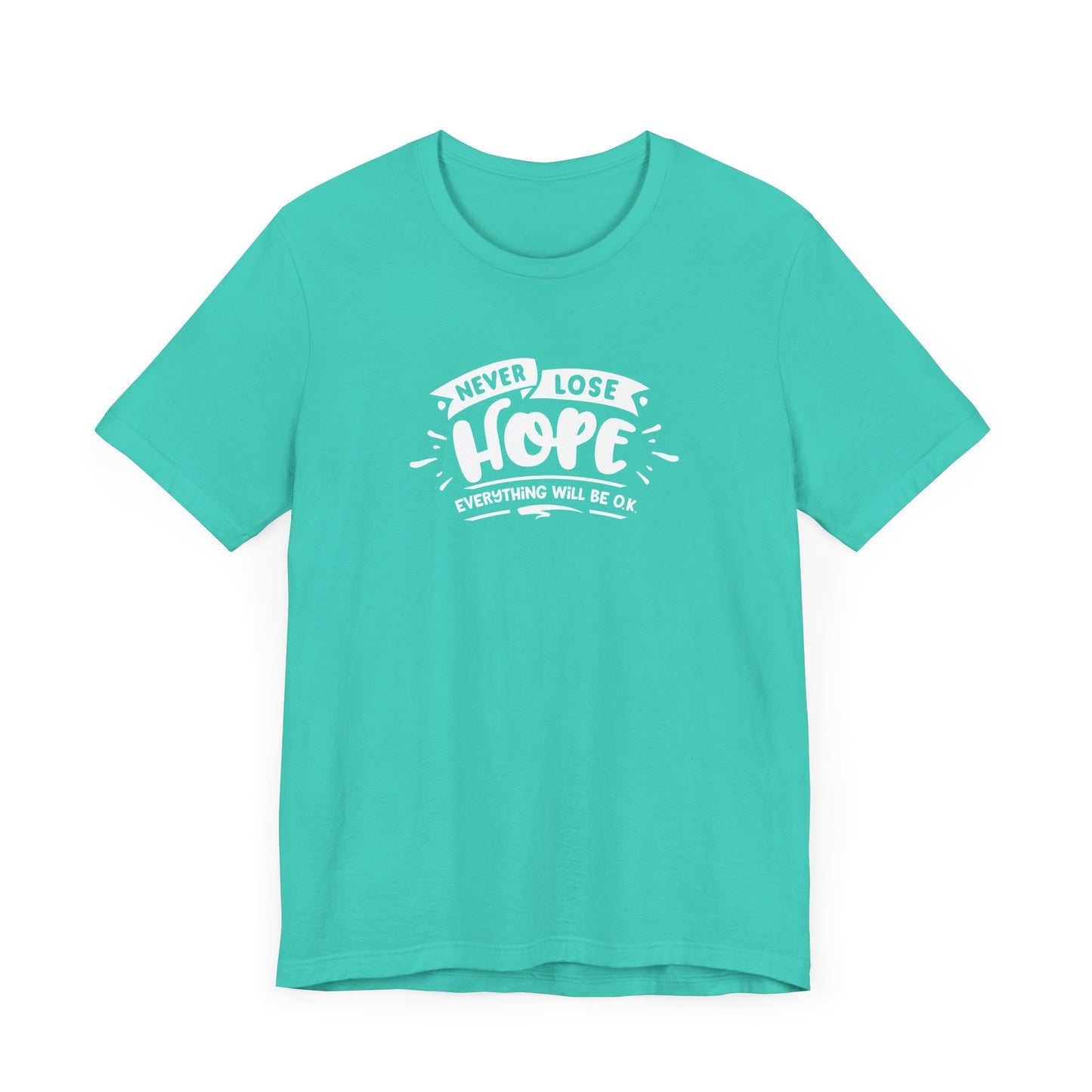 Never Lose Hope Everything Will Be Ok Unisex Jersey Short Sleeve Tee