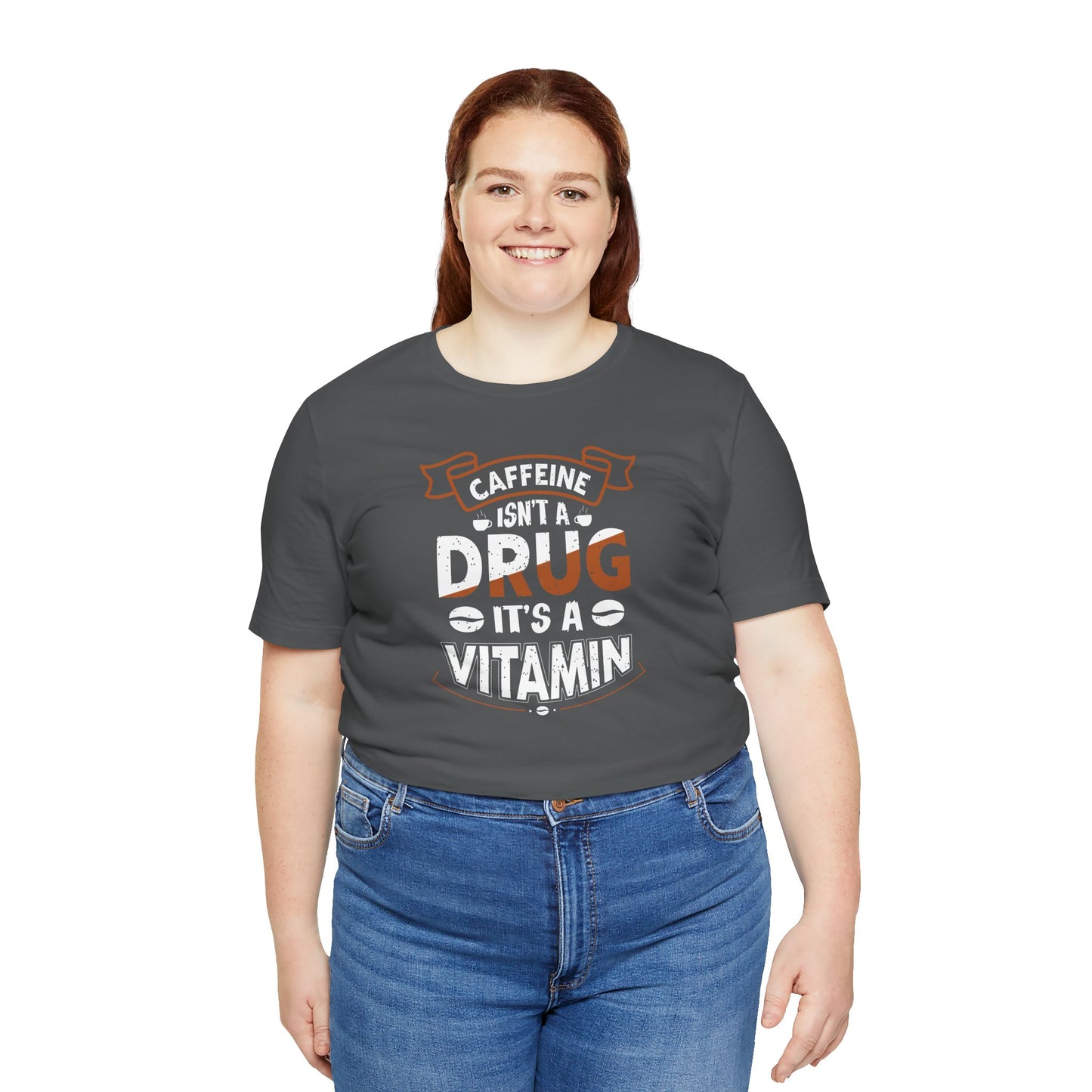 Caffeine Isn't A Drug It's A Vitamin Unisex Jersey Short Sleeve Tee