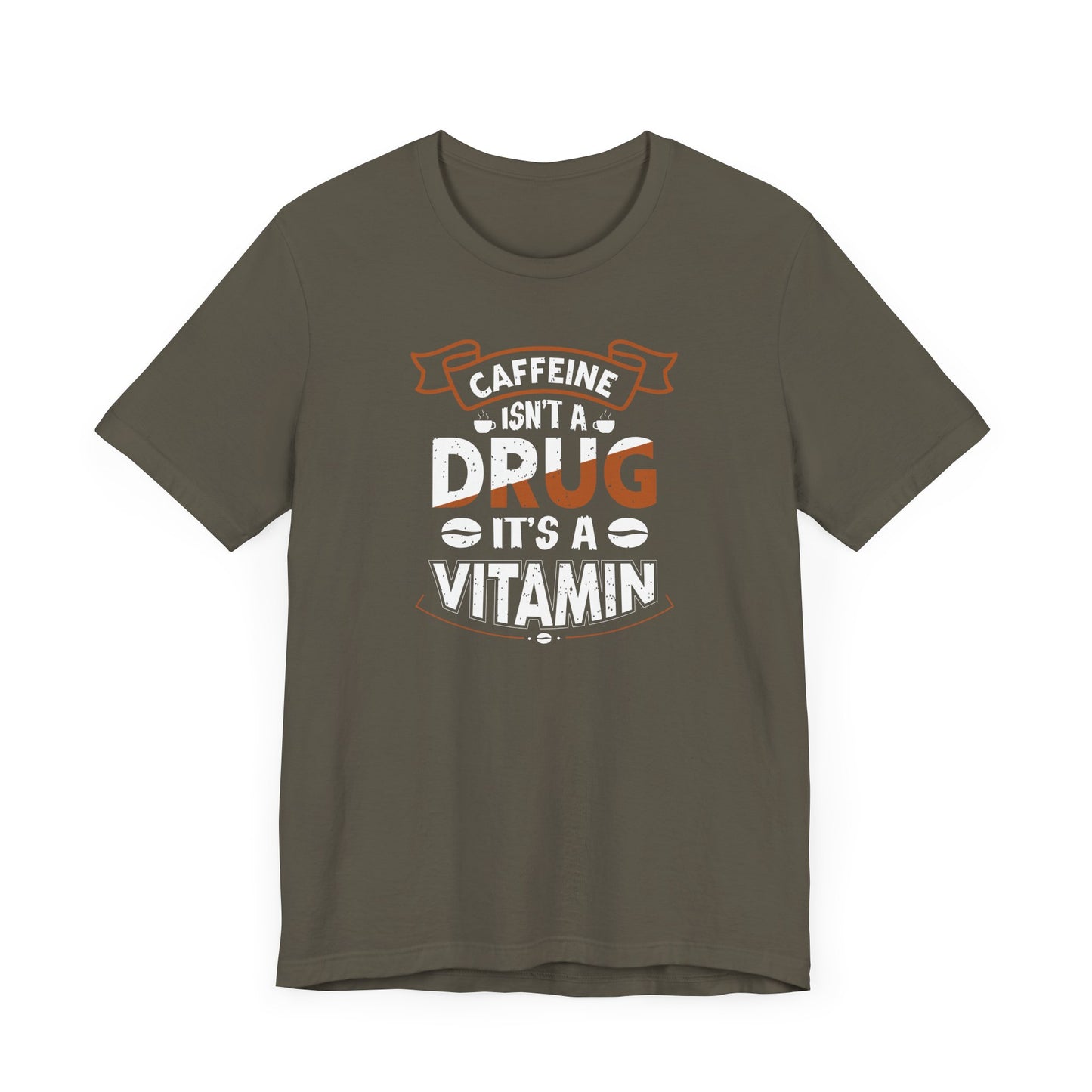Caffeine Isn't A Drug It's A Vitamin Unisex Jersey Short Sleeve Tee
