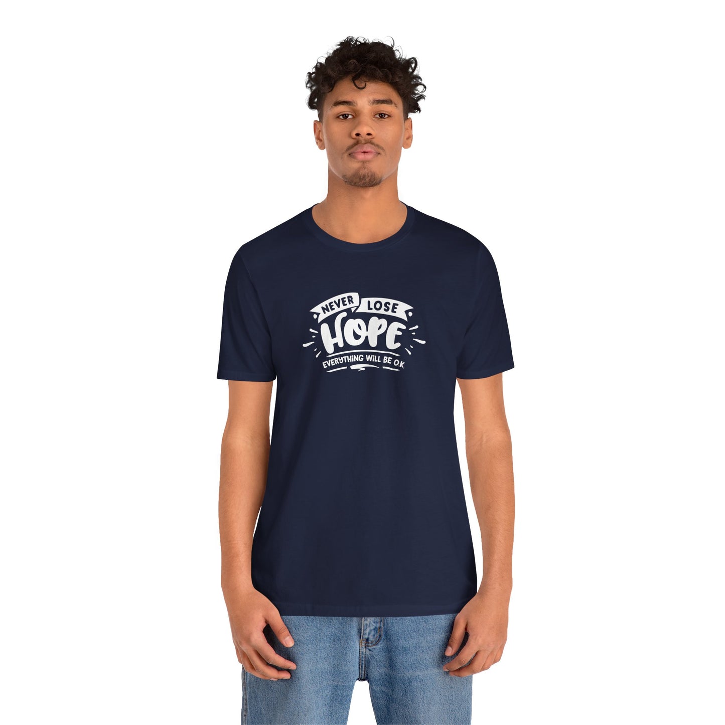 Never Lose Hope Everything Will Be Ok Unisex Jersey Short Sleeve Tee