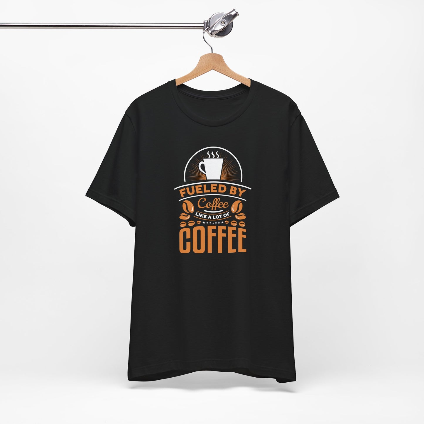 Fueled By Coffee Like A Lot Of Coffee Unisex Jersey Short Sleeve Tee