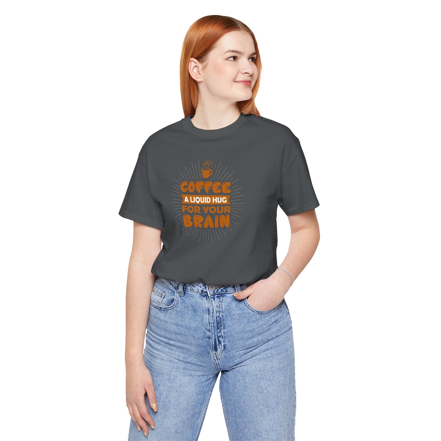Coffee A Liquid Hug For Your Brain Unisex Jersey Short Sleeve Tee