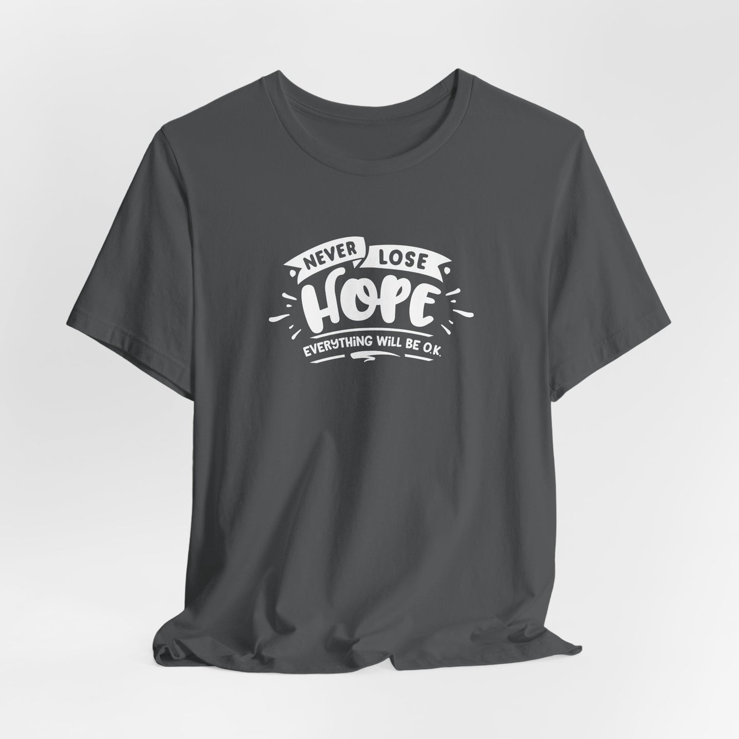 Never Lose Hope Everything Will Be Ok Unisex Jersey Short Sleeve Tee