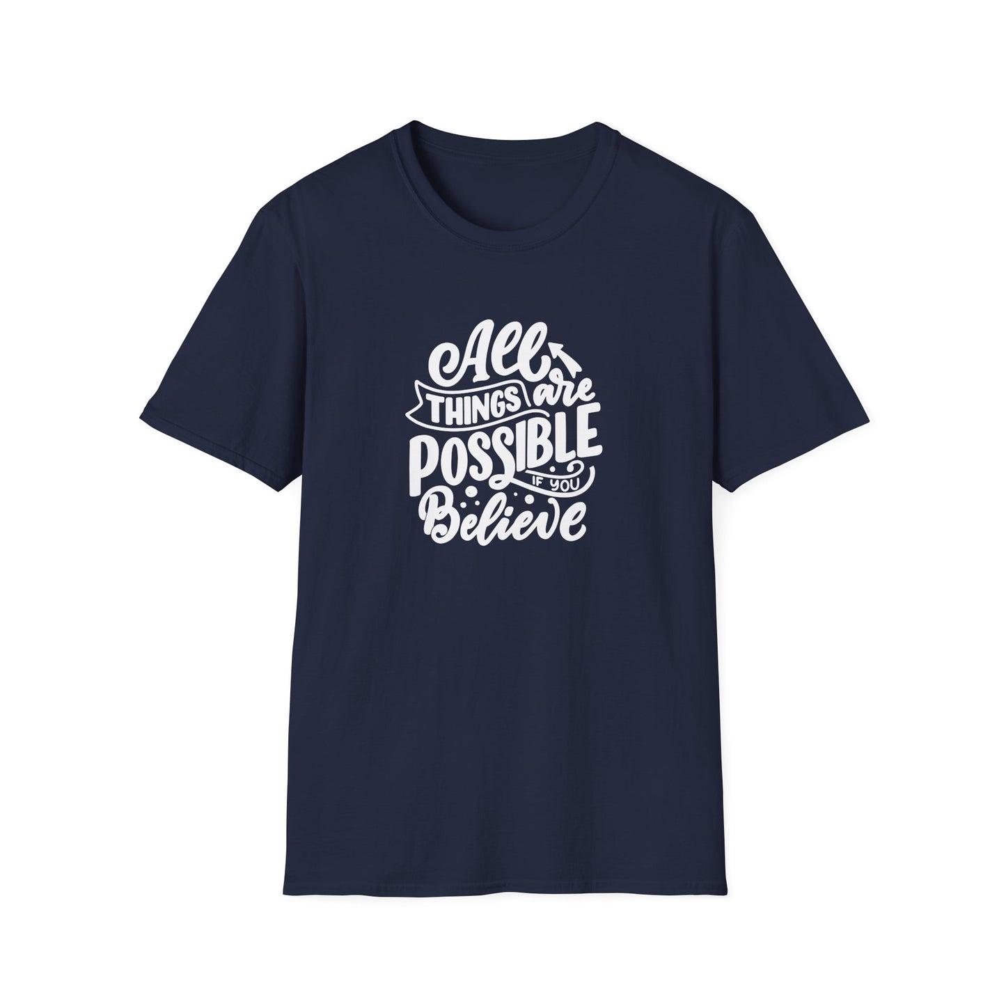 All Things Are Possible If You Believe Unisex Softstyle T-Shirt