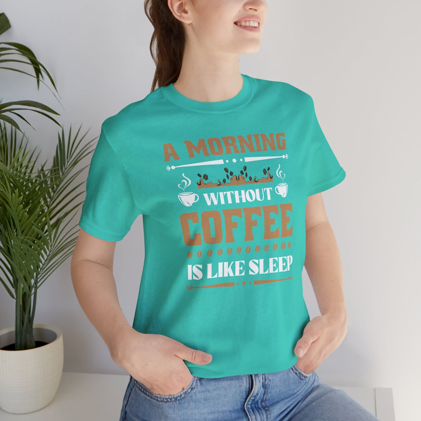 A Morning Without Coffee Is Like Sleep Unisex Jersey Short Sleeve Tee