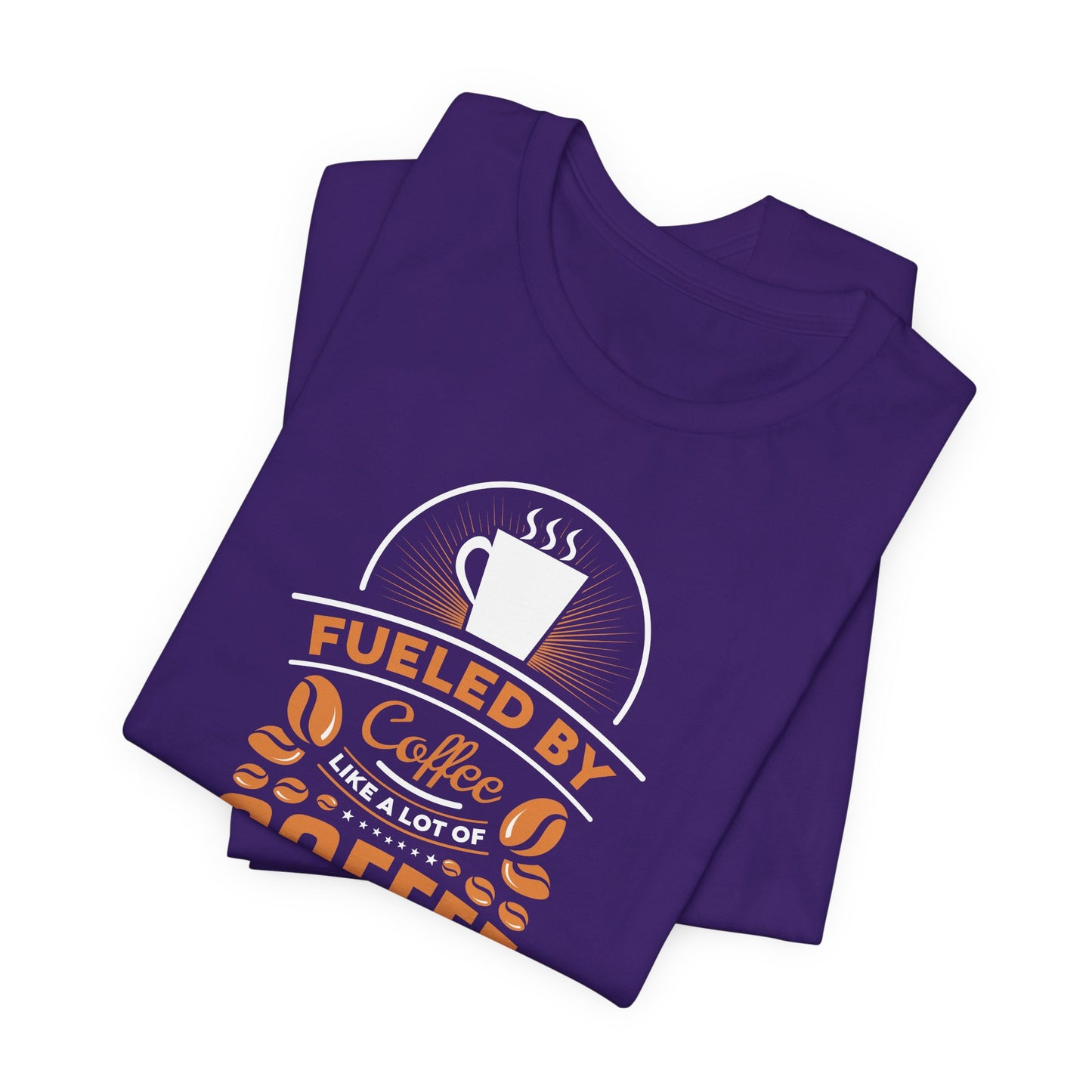 Fueled By Coffee Like A Lot Of Coffee Unisex Jersey Short Sleeve Tee