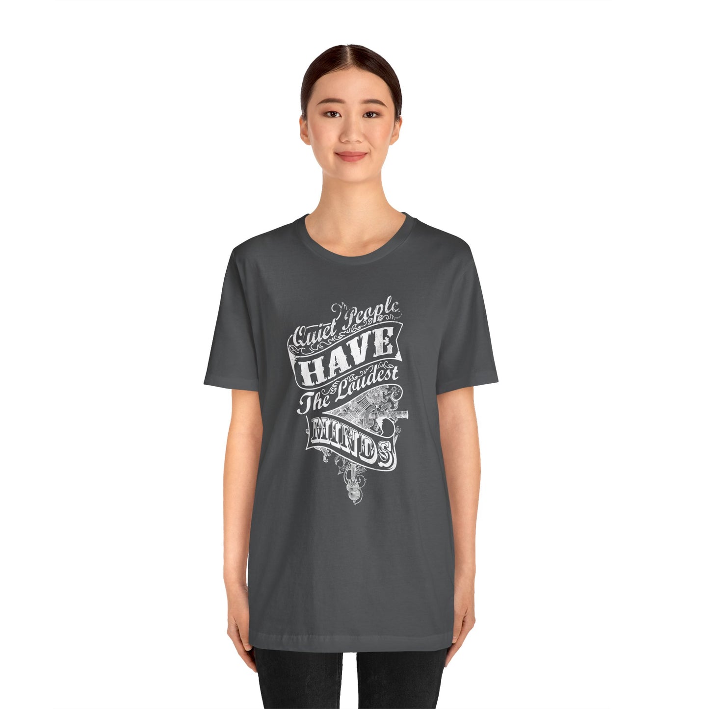 Quiet People Have The Loudest Minds Unisex Jersey Short Sleeve Tee