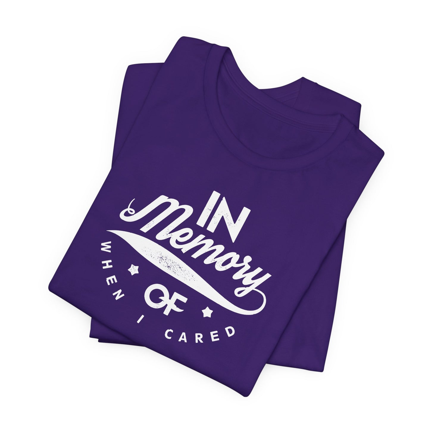 In Memory Of When I Cared Unisex Jersey Short Sleeve Tee