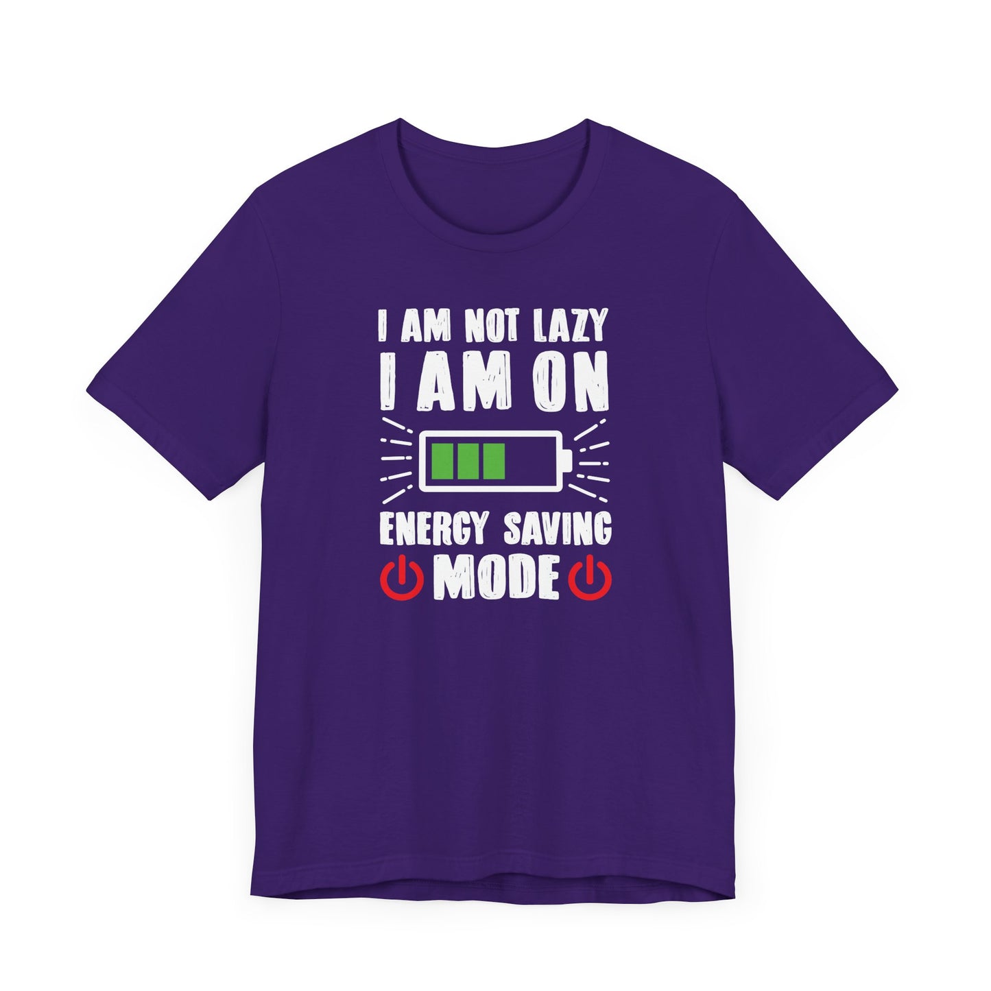 I Am Not Lazy I Am On Energy Saving Mode Unisex Jersey Short Sleeve Tee