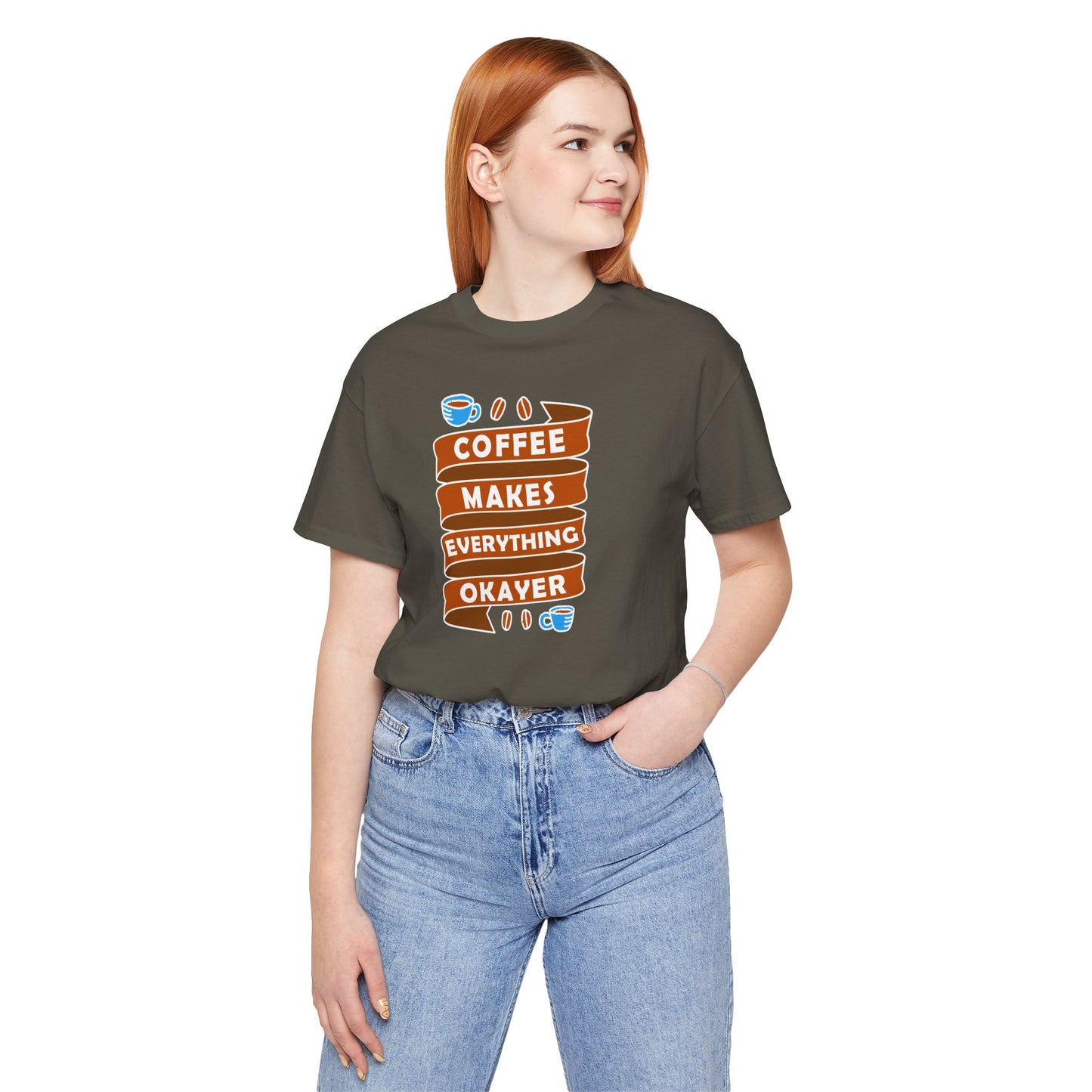 Coffee Makes Everything Okayer Unisex Jersey Short Sleeve Tee