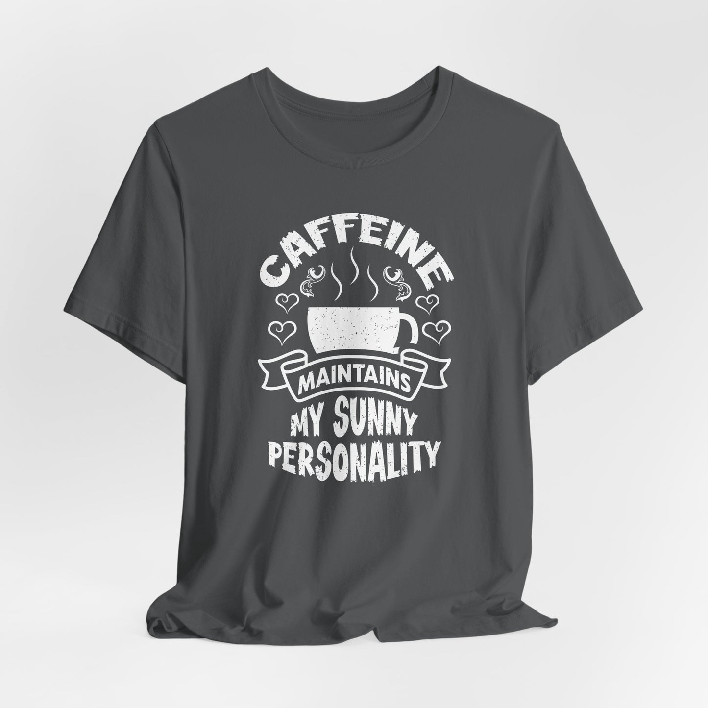 Caffeine Maintains My Sunny Personality Unisex Jersey Short Sleeve Tee