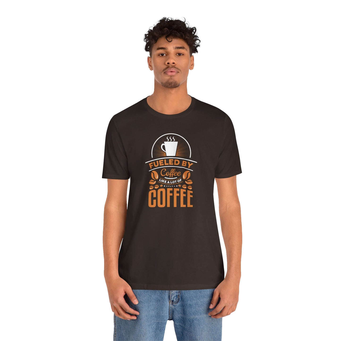 Fueled By Coffee Like A Lot Of Coffee Unisex Jersey Short Sleeve Tee