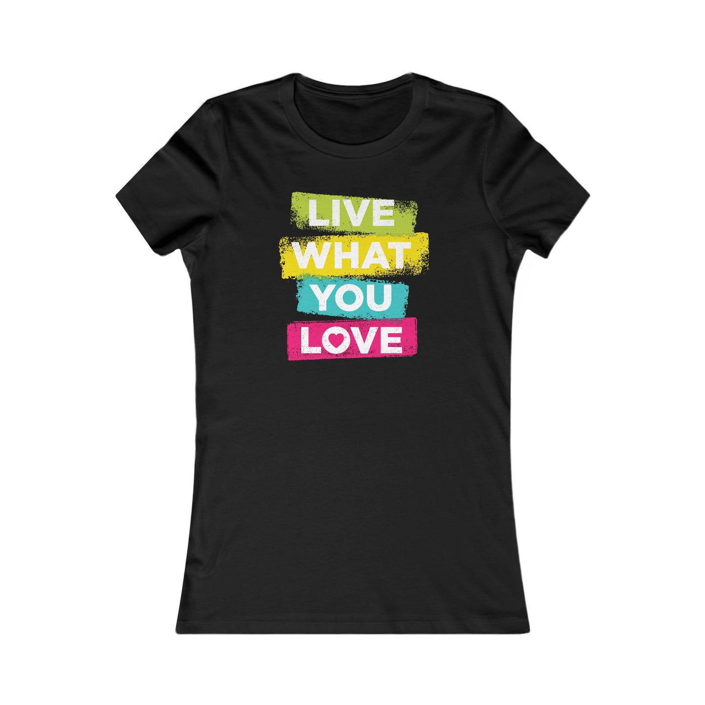 Live What You Love Women's Favorite Tee