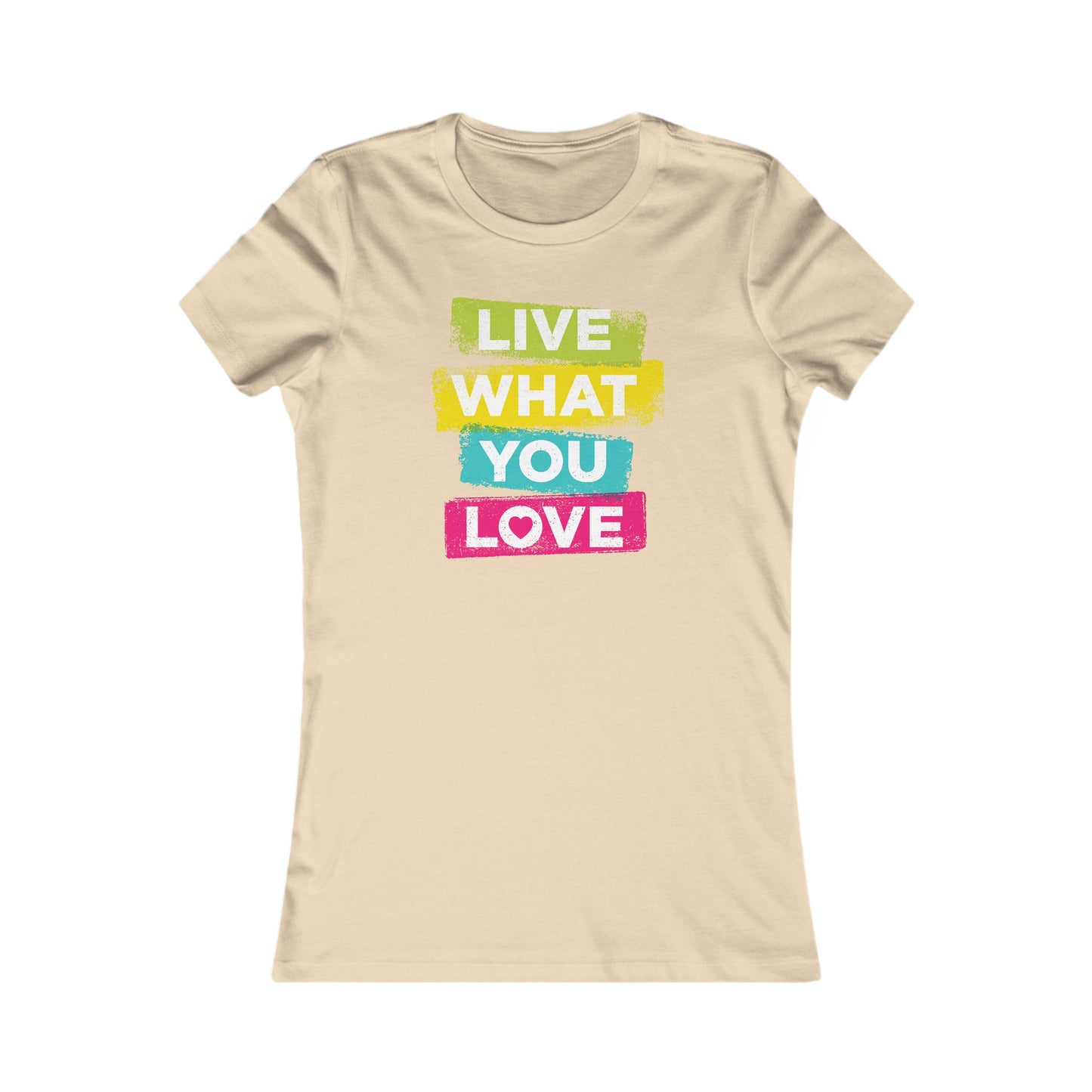 Live What You Love Women's Favorite Tee