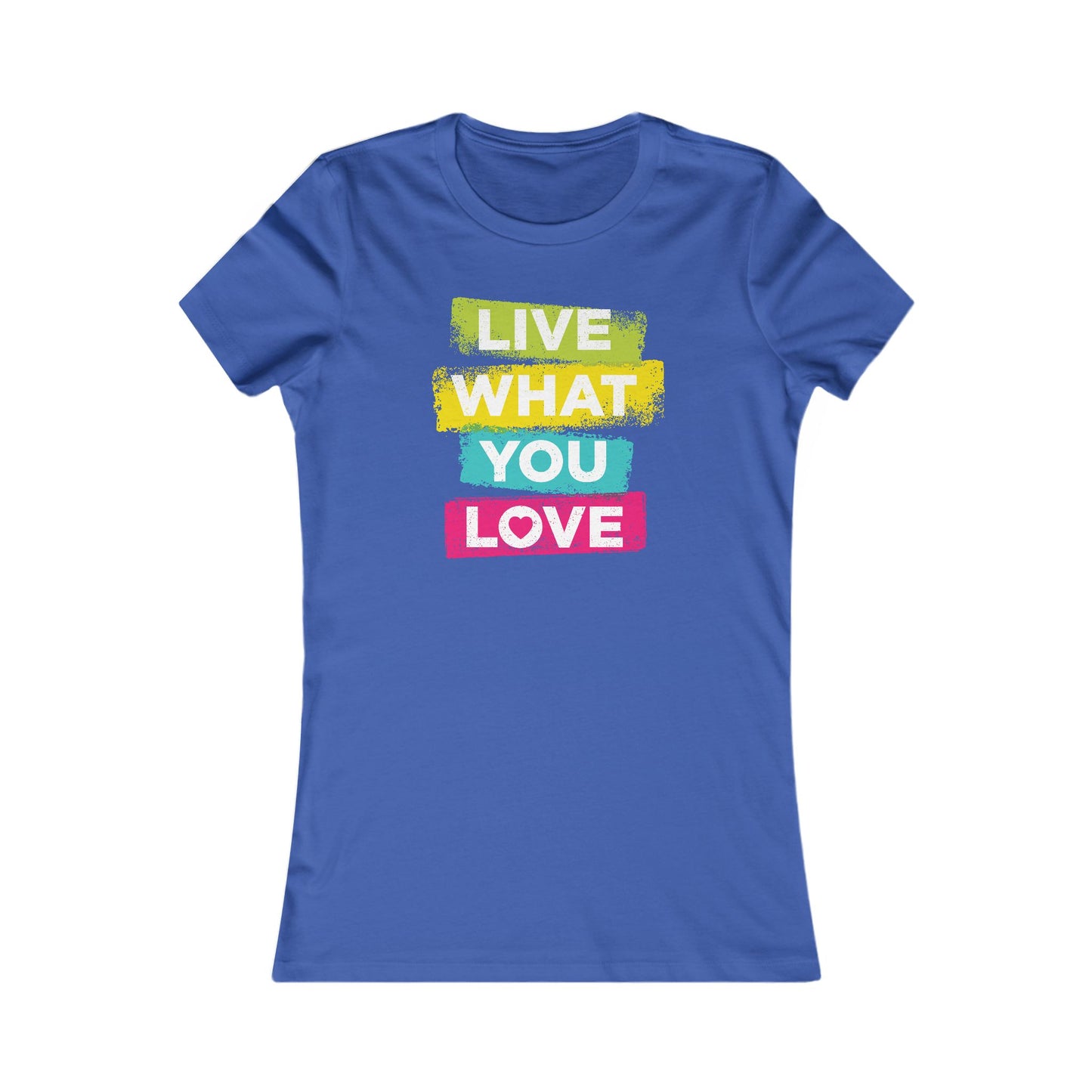 Live What You Love Women's Favorite Tee