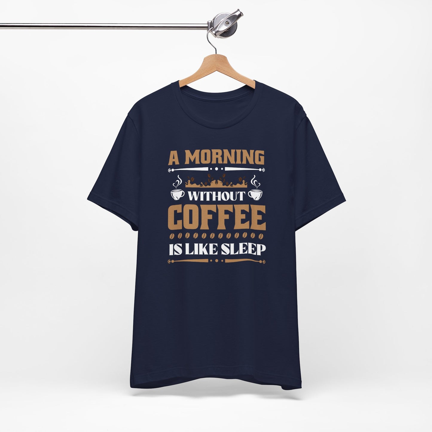 A Morning Without Coffee Is Like Sleep Unisex Jersey Short Sleeve Tee